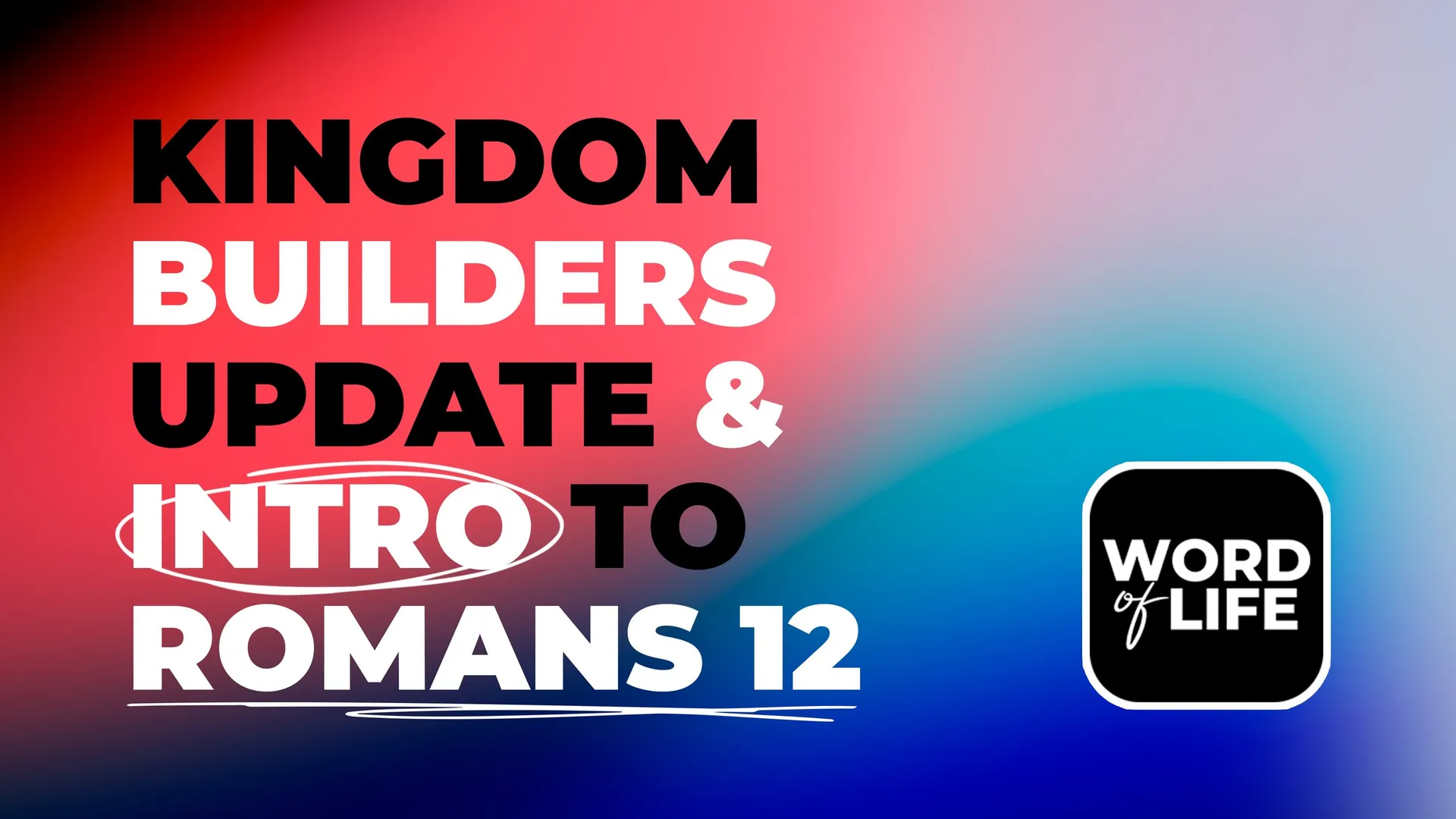 Kingdom Builders Update & Introduction to Romans 12